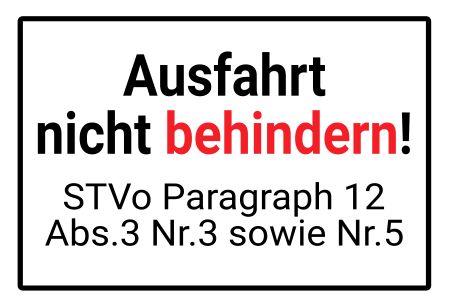 Ausfahrt nicht behindern! Hinweis Schild informativ auffallend nachdrücklich schilder selbst gestalten