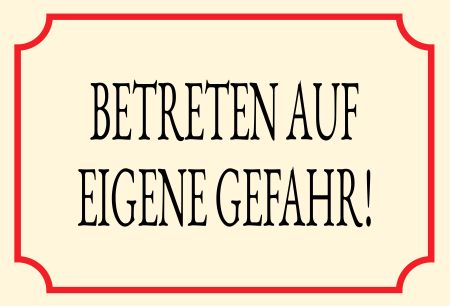 Betreten auf eigene Gefahr! Warnung-Zutrittverboten Schild kreativ informativ auffallend schilder selbst gestalten