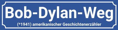 Bob-Dylan-Weg Strassen-Hausnummern Schild kreativ informativ auffallend schilder selbst gestalten