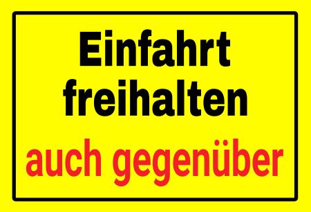 Einfahrt auch gegenüber freihalten Hinweis Schild informativ auffallend schilder selbst gestalten