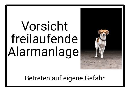 Freilaufende Alarmanlage Hunde Schild informativ auffallend schilder selbst gestalten