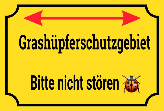 Grashüpferschutzgebiet Hinweis Schild informativ auffallend nachdrücklich schilder selbst gestalten