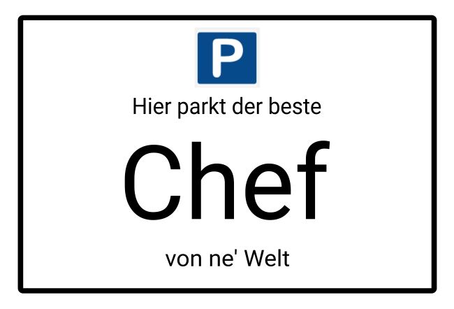 Hier parkt der beste Chef Parken-Verkehr Schild smart kreativ informativ auffallend schilder selbst gestalten