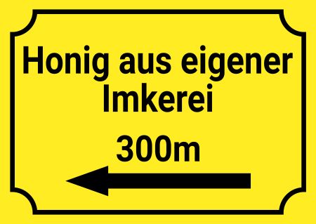 Honig uas eigener Imkerei Wegweiser Schild informativ auffallend schilder selbst gestalten