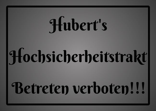 Hubert's Hochsicherheitstrakt Warnung-Zutrittverboten Schild kreativ spritzig schilder selbst gestalten