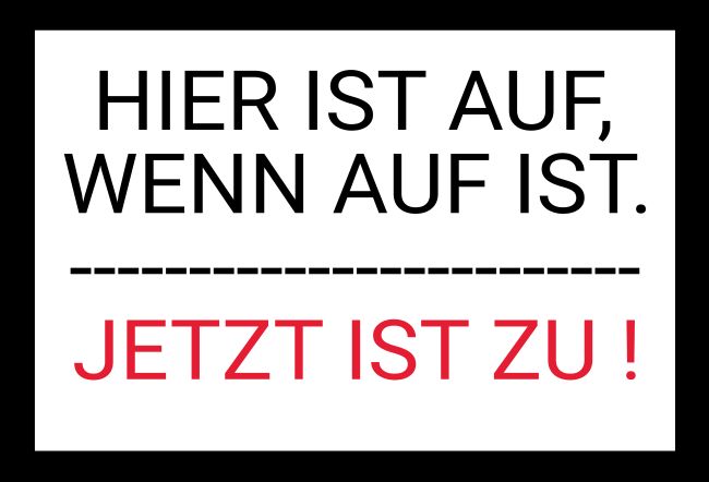 JETZT IST ZU! Hinweis Schild informativ auffallend schilder selbst gestalten