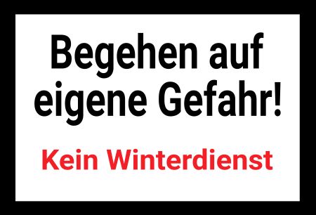 Kein Winterdienst - Begehen auf eigene Gefahr! Hinweis Schild informativ auffallend nachdrücklich schilder selbst gestalten