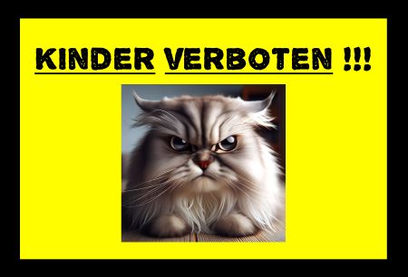 KINDER VERBOTEN !!! Katzen Schild kreativ informativ auffallend nachdrücklich schilder selbst gestalten