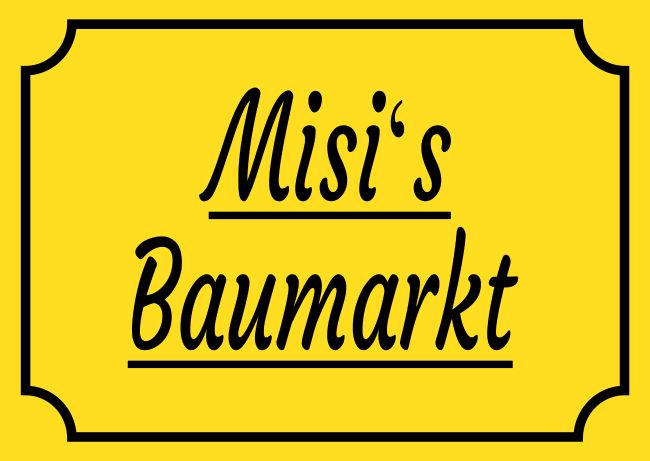 Misis Baumarkt Firma Schild smart informativ auffallend schilder selbst gestalten