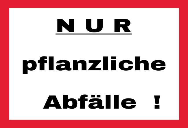 Nur pflanzliche Abfälle Hinweis Schild informativ auffallend schilder selbst gestalten