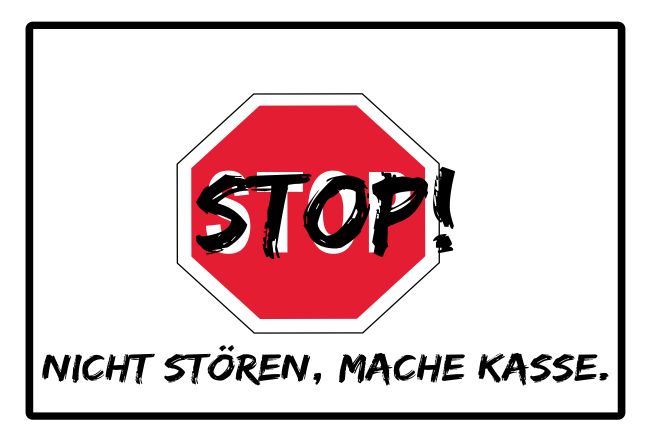 STOP Mache Kasse Sprüche Schild kreativ spritzig informativ auffallend lustig schilder selbst gestalten